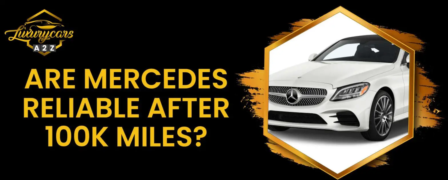 Er Mercedes-biler pålidelige efter 100.000 km?