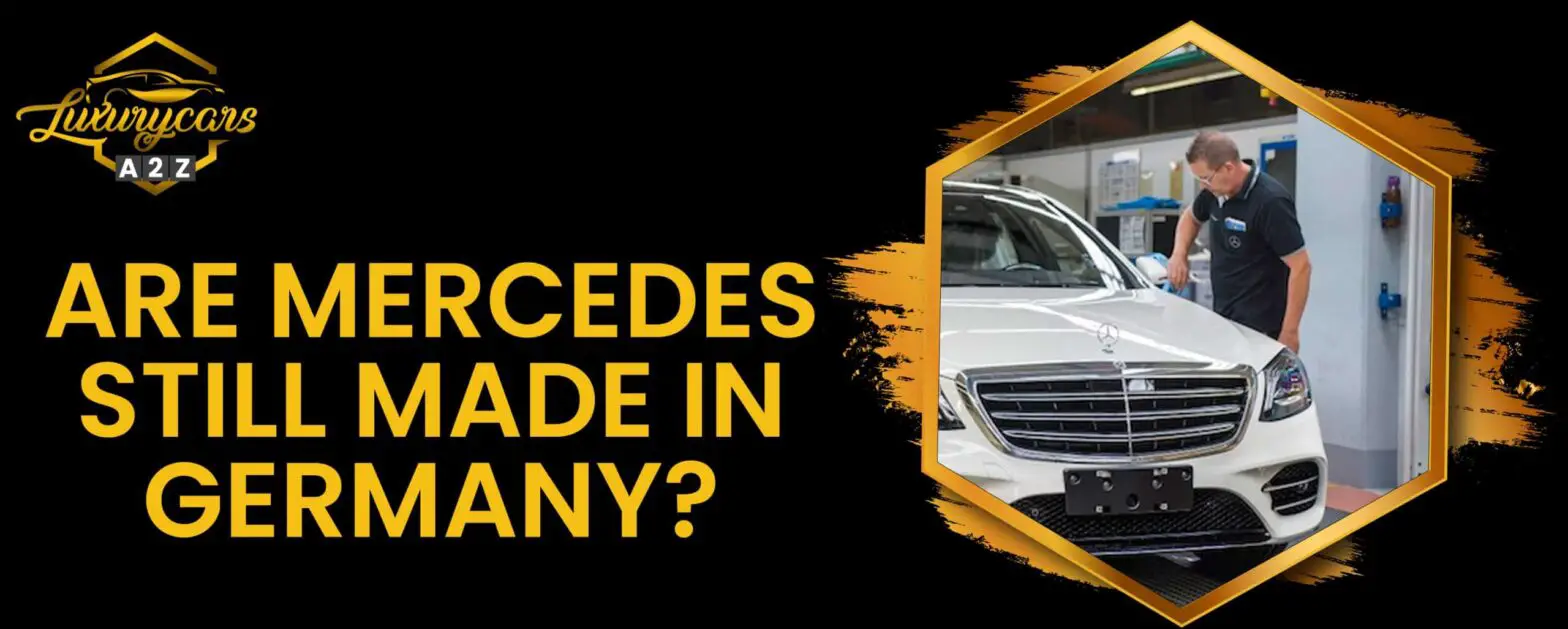 Er Mercedes stadig fremstillet i Tyskland?