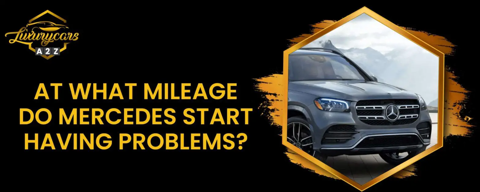 Ved hvilken kilometerstand begynder Mercedes at få problemer?