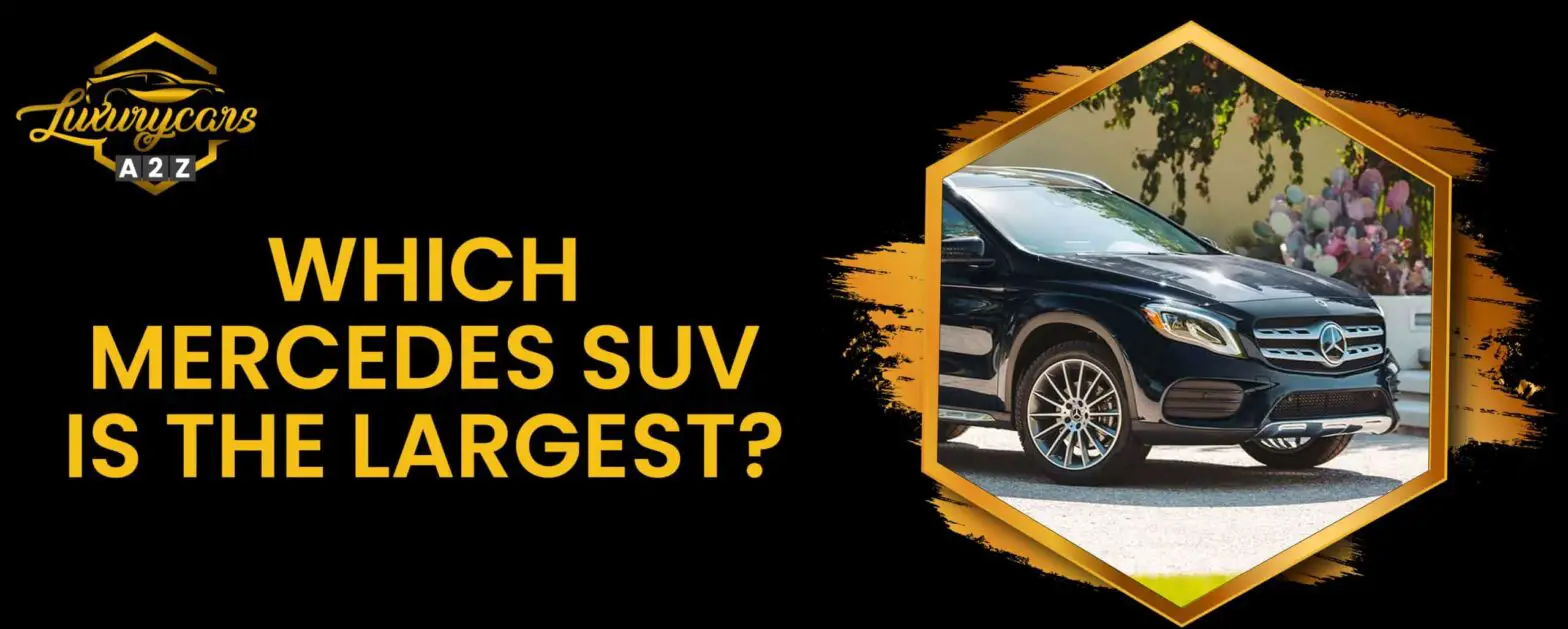 Hvilken Mercedes SUV er den største?