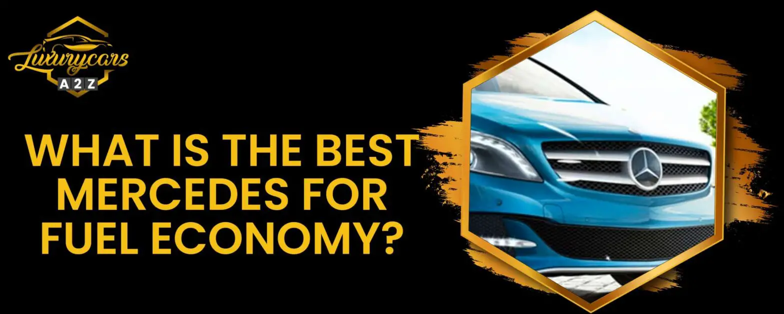 Hvad er den bedste Mercedes med hensyn til brændstoføkonomi?