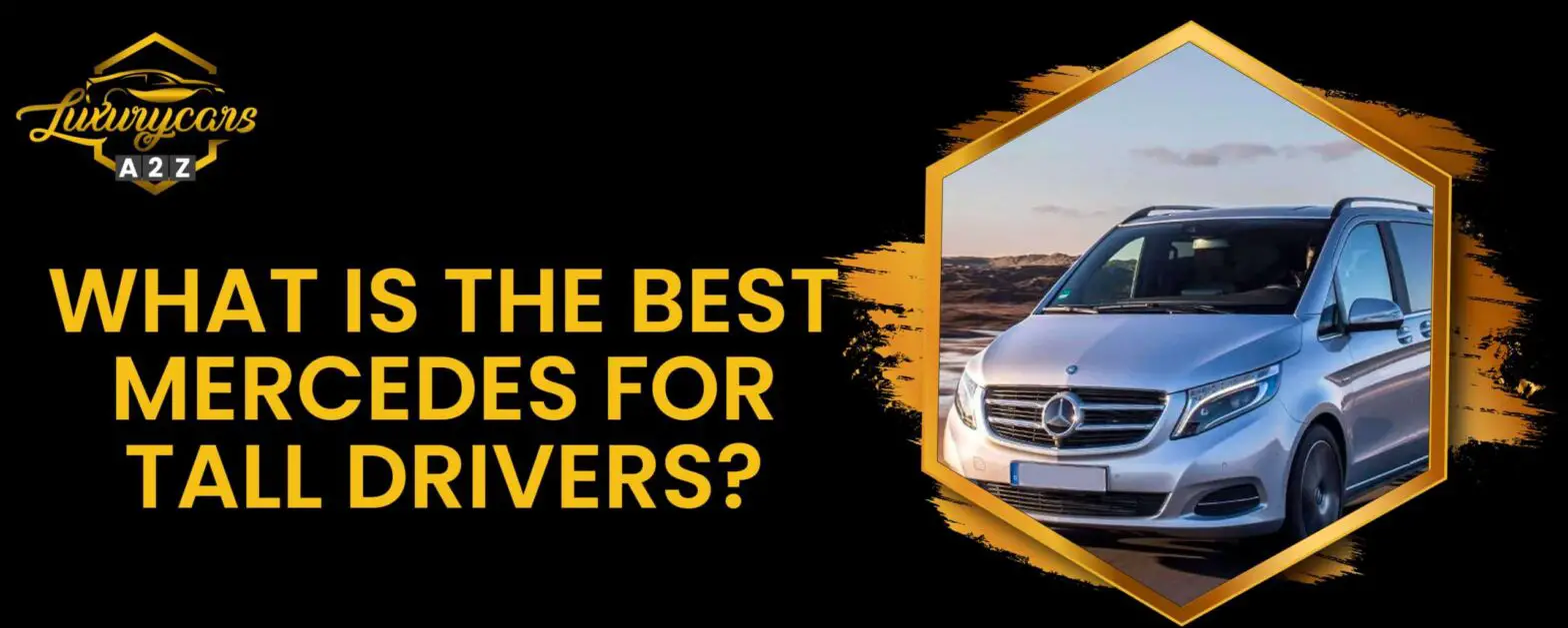 Hvad er den bedste Mercedes til høje personer?