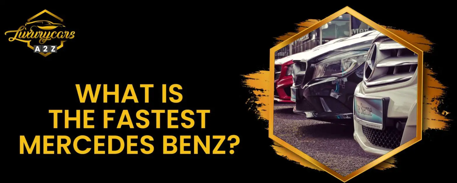 Hvad er den hurtigste Mercedes Benz?