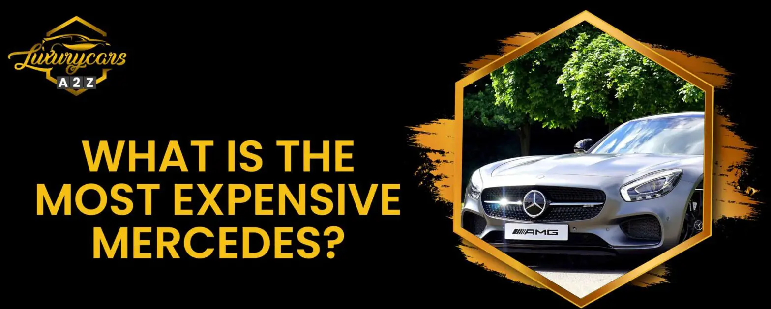 Hvad er den dyreste Mercedes?
