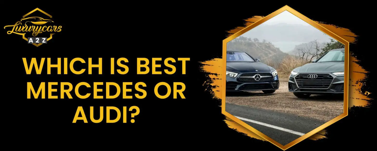 Hvad er bedst, Mercedes eller Audi?