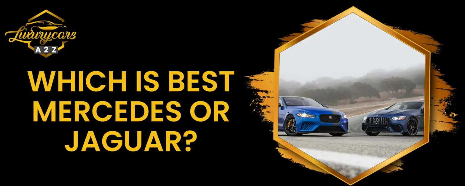 Hvad er bedst, Mercedes eller Jaguar?