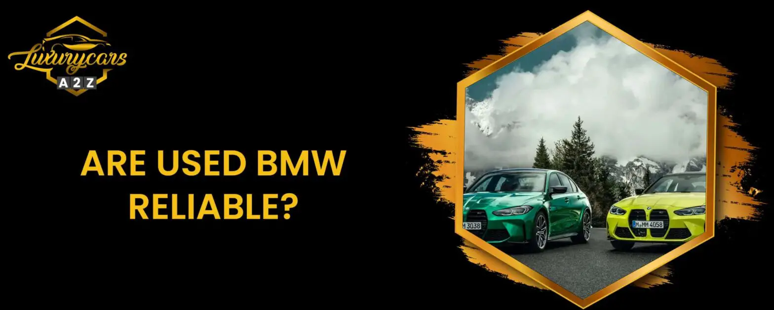 Er brugte BMW'er pålidelige?