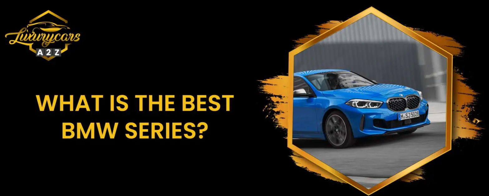 Hvad er den bedste BMW-serie?