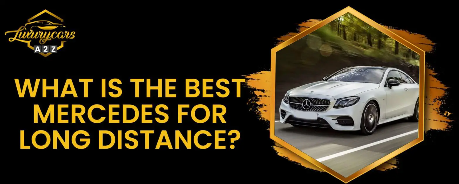 Hvad er den bedste Mercedes til langdistancekørsel?