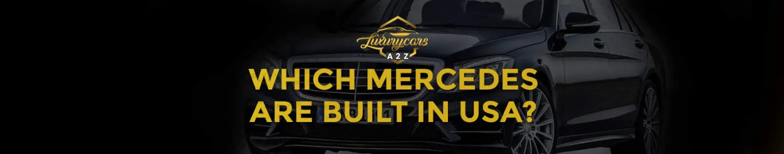 Hvilke Mercedes er produceret i USA?
