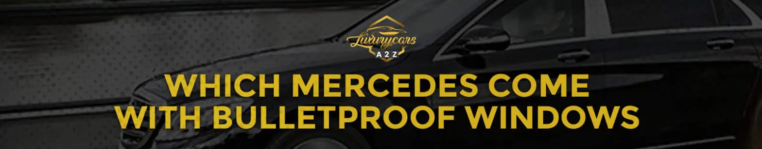 Hvilke Mercedes har skudsikre ruder?