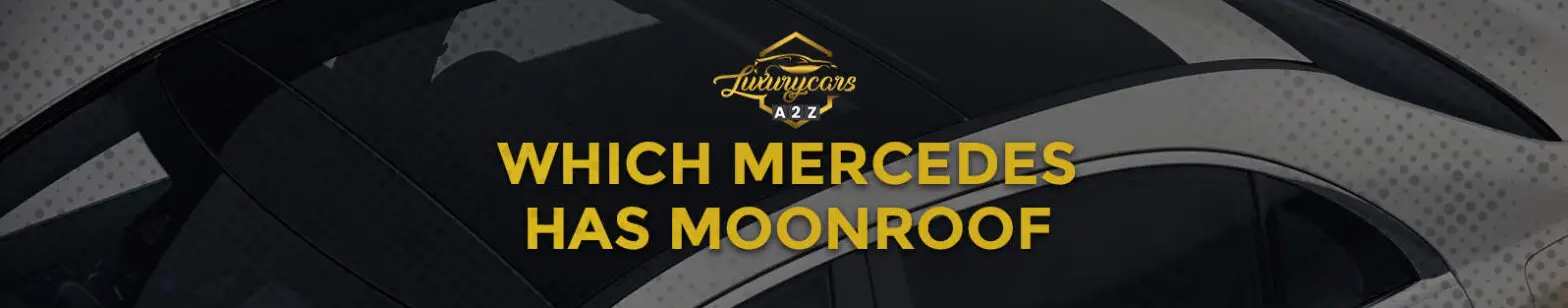 Hvilken Mercedes har et Moonroof?
