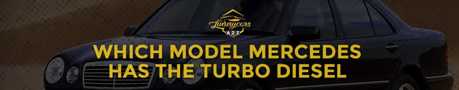 Hvilke Mercedes modeller har turbodiesel?
