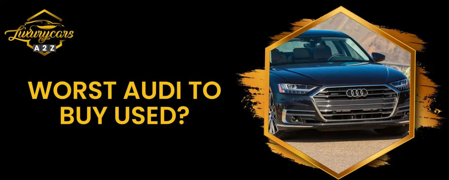 Hvad er den værste Audi at købe brugt?