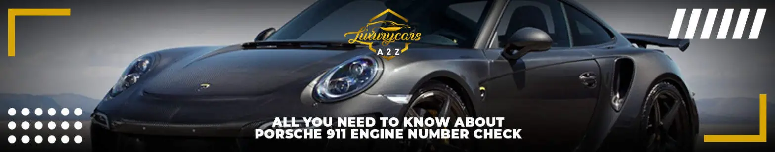 Alt, hvad du behøver at vide om Porsche 911 motornummerkontrol