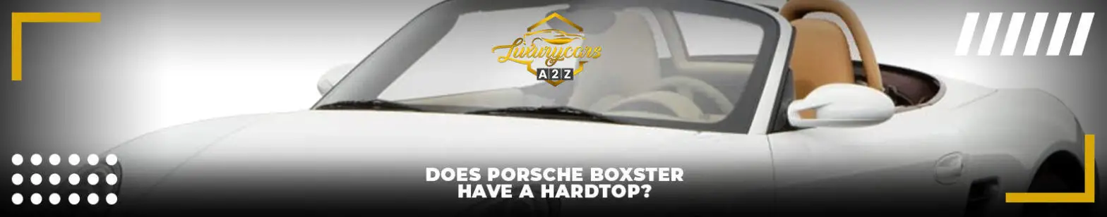 Har Porsche Boxster en hardtop version?