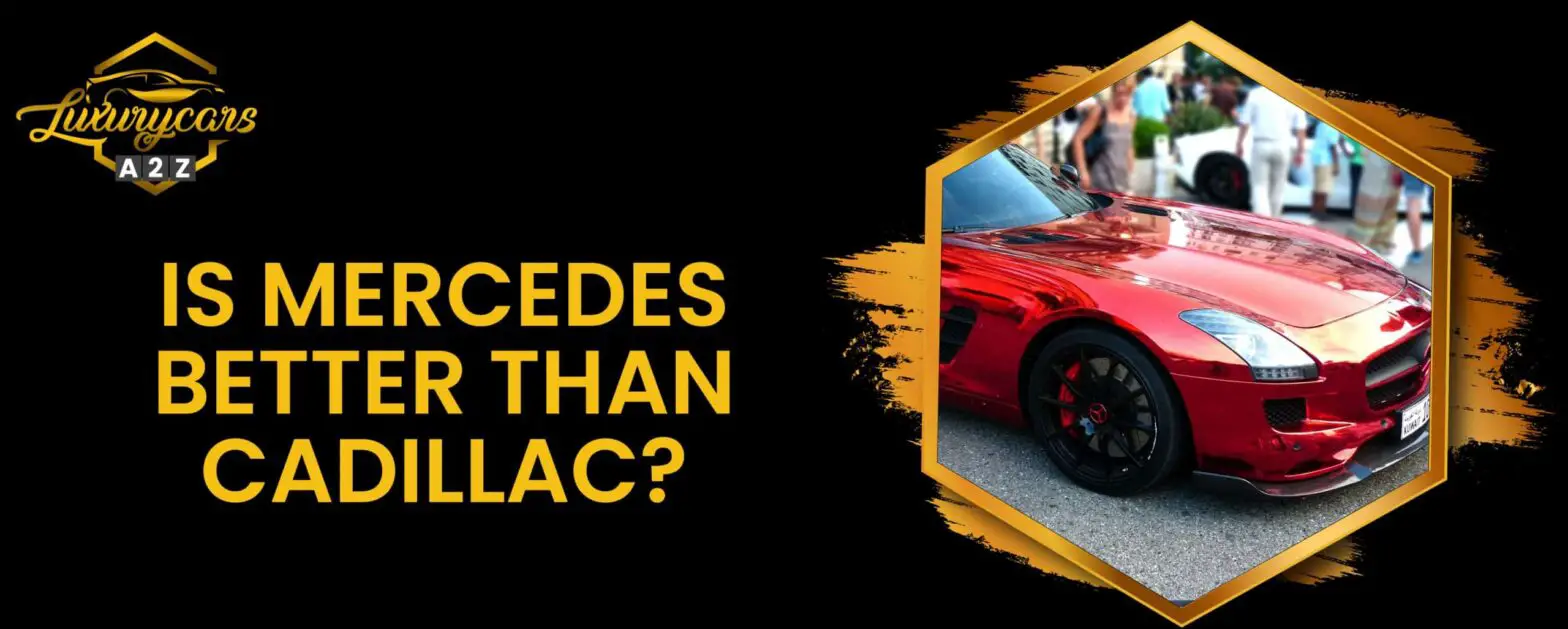 Er Mercedes bedre end Cadillac?