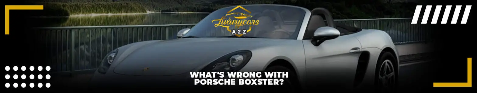 Hvad er der galt med en Porsche Boxster?