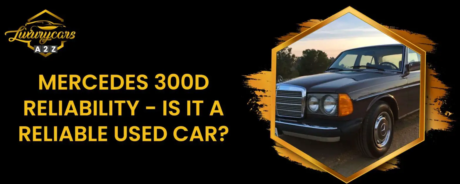 Mercedes 300d pålidelighed - er det en pålidelig brugt bil?