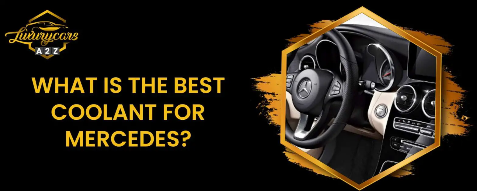 Hvad er den bedste kølevæske til Mercedes?