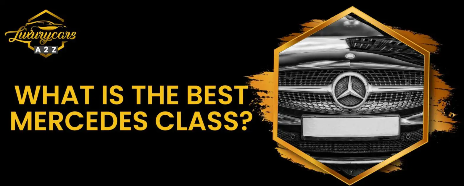 Hvad er den bedste Mercedes-klasse?