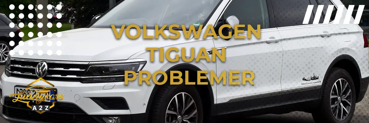 Volkswagen Tiguan Problemer