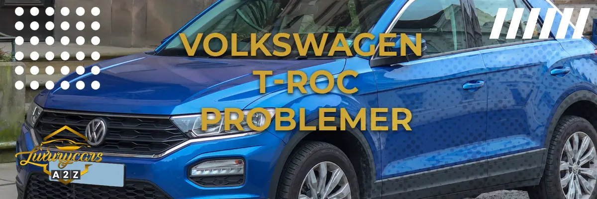 Volkswagen T-Roc Problemer