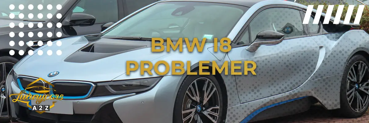 BMW i8 - Almindelige problemer & fejl