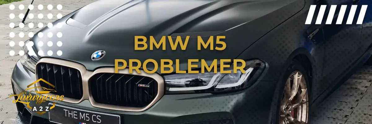 BMW M5 - Almindelige problemer & fejl
