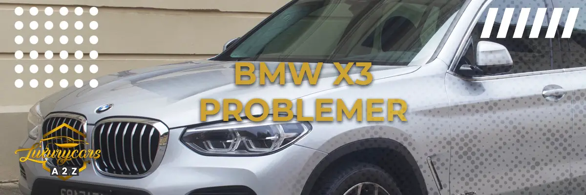 BMW X3 - Almindelige problemer & fejl