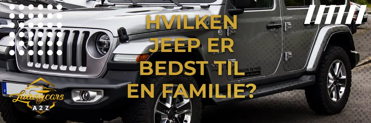 Hvilken Jeep er bedst til en familie?