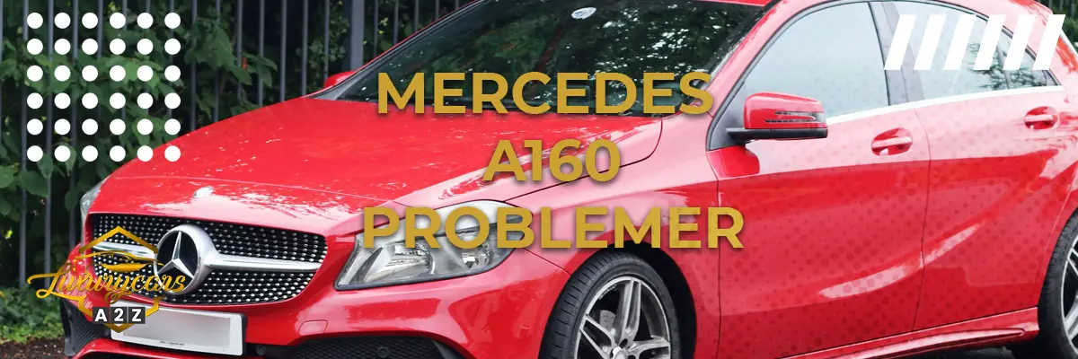 Mercedes A160 - Almindelige problemer & fejl