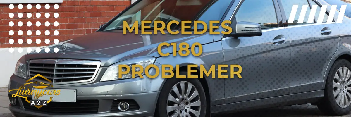 Mercedes C180 - Almindelige problemer & fejl