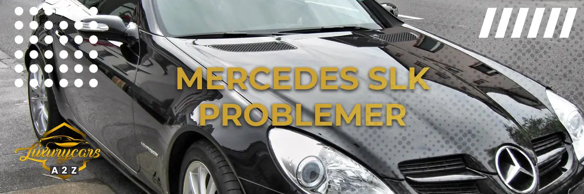 Mercedes SLK - Almindelige problemer & fejl