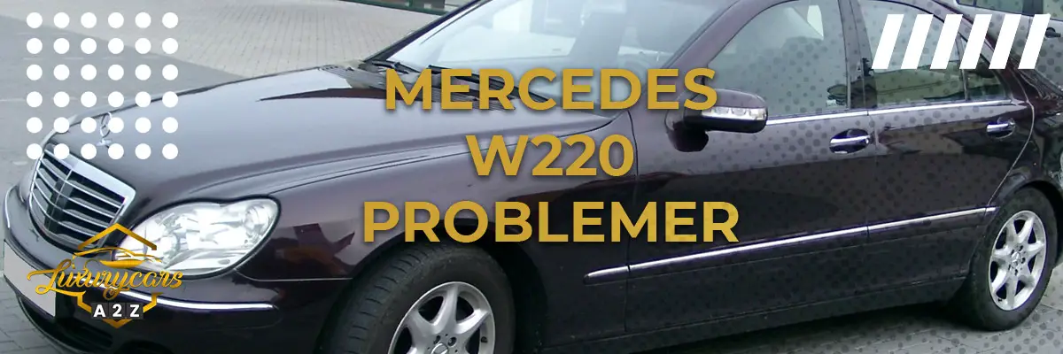 Mercedes W220 - Almindelige problemer & fejl