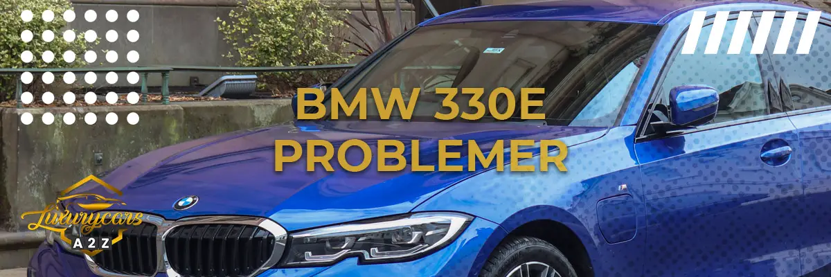 BMW 330e - Almindelige problemer & fejl