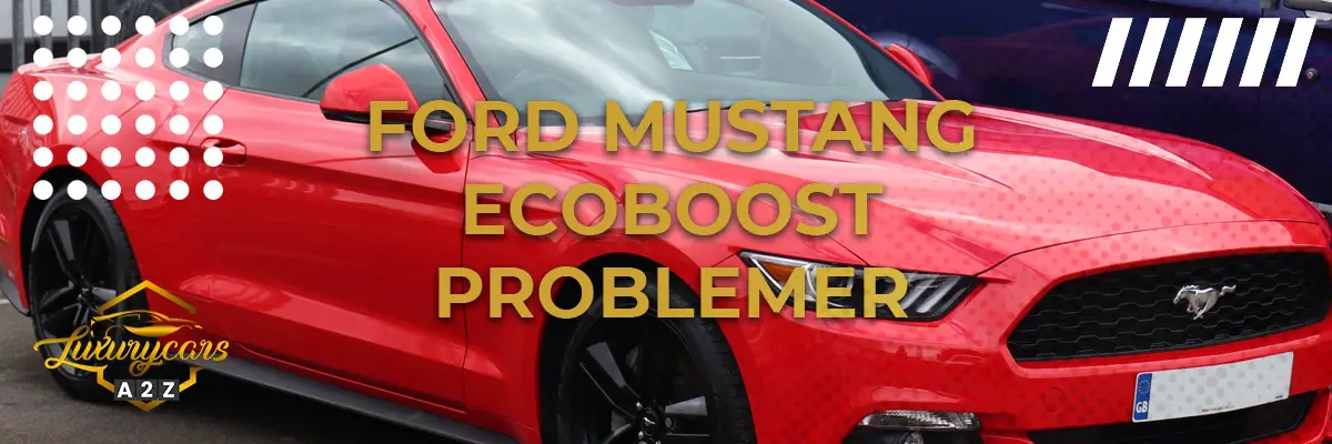 Ford Mustang Ecoboost - Almindelige problemer & fejl