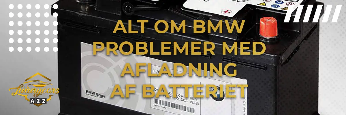 Alt om BMW problemer med afladning af batteriet