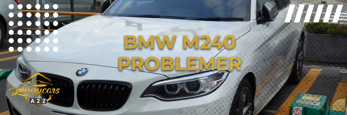 BMW M240 - Almindelige problemer & fejl