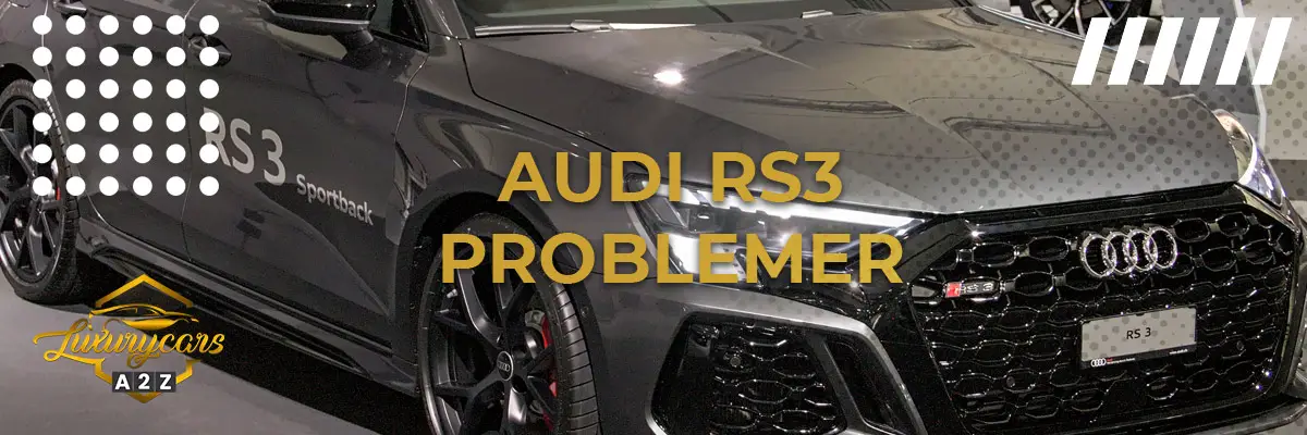 Audi RS3 - Almindelige problemer & fejl