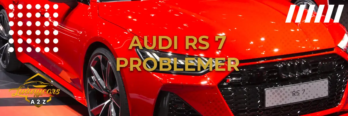 Audi RS7 - Almindelige problemer & fejl