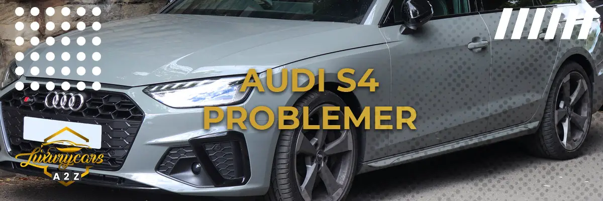 Audi S4 - Almindelige problemer & fejl
