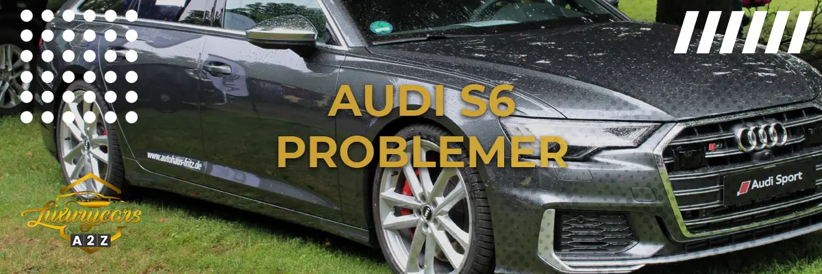 Audi S6 - Almindelige problemer & fejl