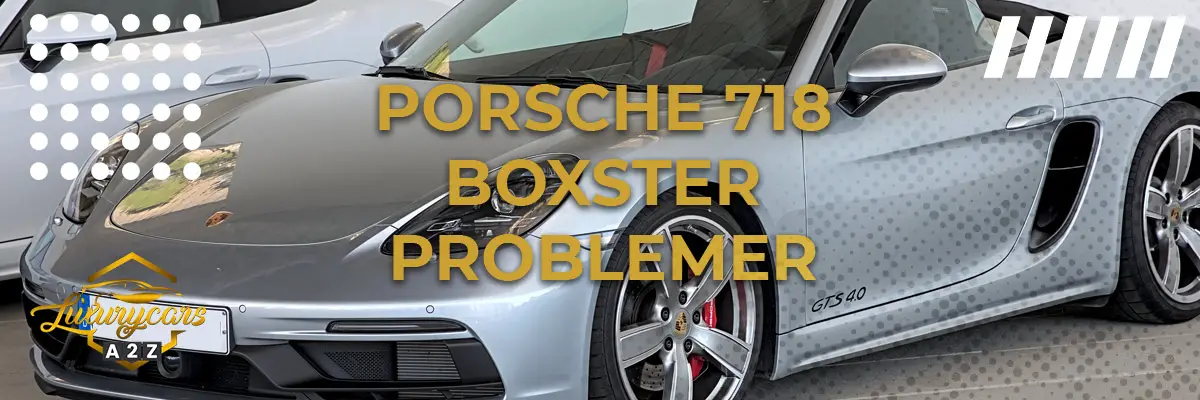 Porsche 718 Boxster - Almindelige problemer & fejl