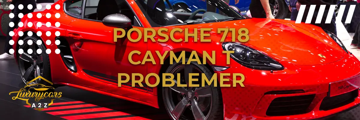Porsche 718 Cayman T - Almindelige problemer & fejl