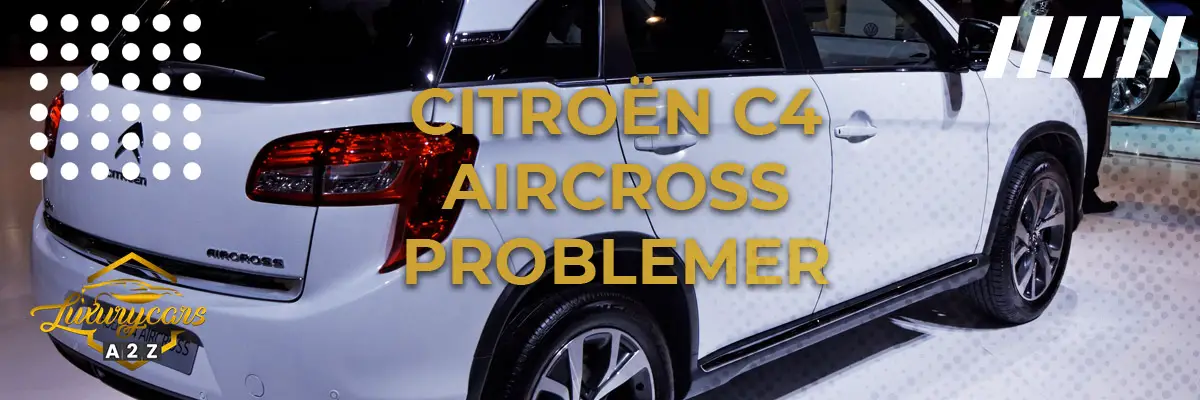Citroën C4 Aircross - Almindelige problemer & fejl