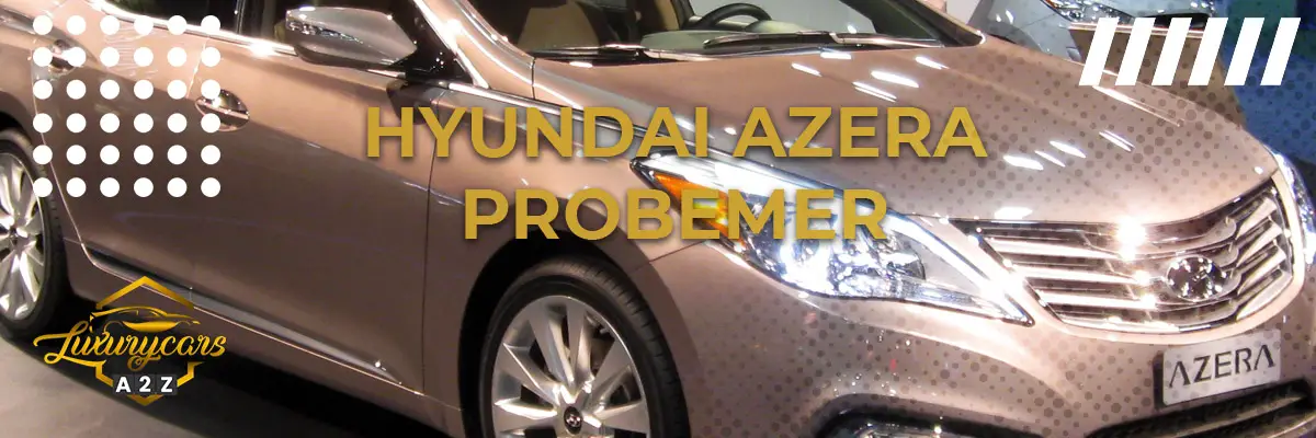 Hyundai Azera - Almindelige problemer & fejl