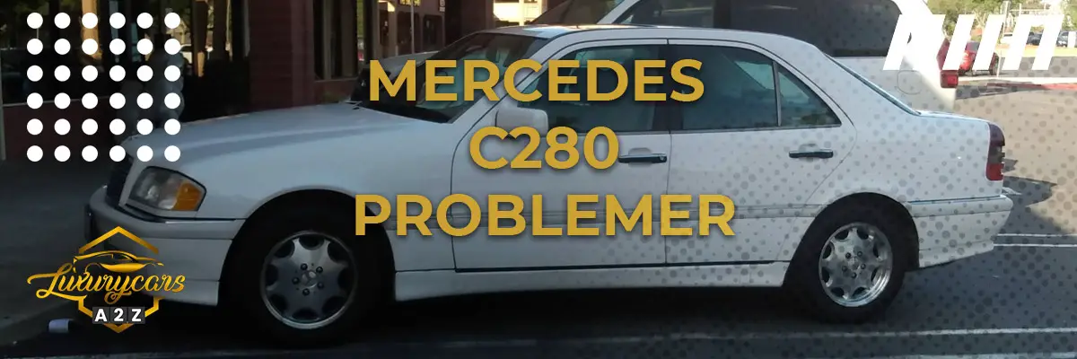 Mercedes C280 - Almindelige problemer & fejl