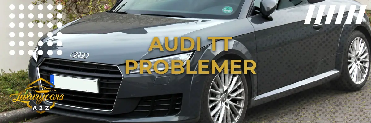 Audi TT - Almindelige problemer & fejl
