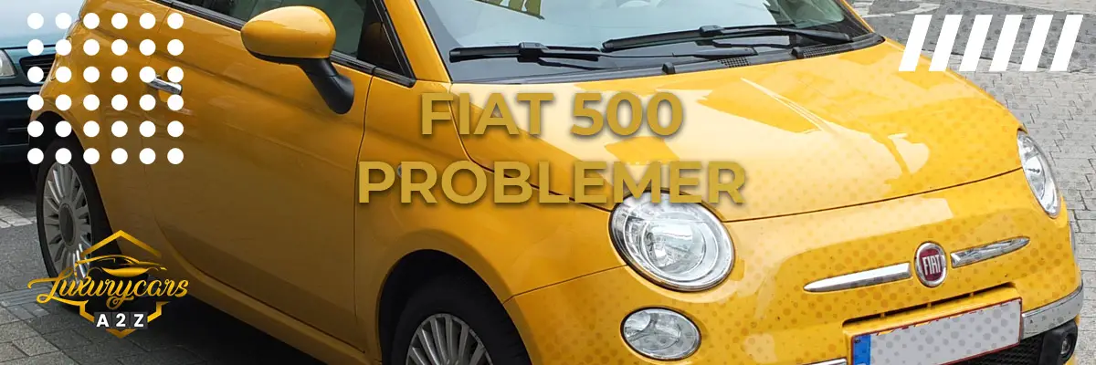 Fiat 500 - Almindelige problemer & fejl